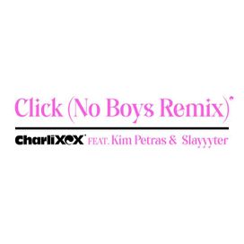 Click (feat. Kim Petras and Slayyyter) (No Boys Remix) - 2019 • Single/EP