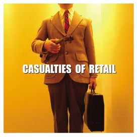 Casualties Of Retail - 2004 • Álbum