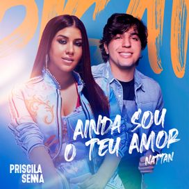 Ainda Sou o Teu Amor (part. Priscila Senna) - 2021 • Single/EP