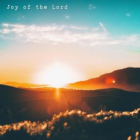 Joy Of The Lord - 2022 • Single/EP