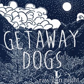 Raw Gon Night - Getaway Dogs
