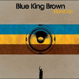 Stand Up - Blue King Brown