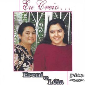 Eu Creio... - Ereni e Léia