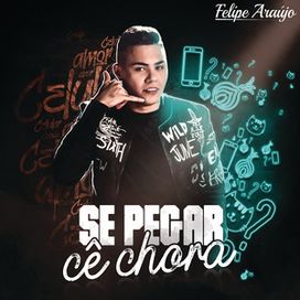 Se Pegar Cê Chora - 2018 • Sencillo/EP