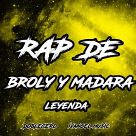Rap de Broly y Madara "Leyenda" - 2020 • Sencillo/EP