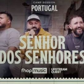 Senhor Dos Senhores (part. Upstream Quest) - 2025 • Sencillo/EP