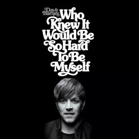 Who Knew It Would Be So Hard To Be Myself - 2018 • Álbum