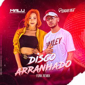 Disco Arranhado (Funk Remix) (part. Malu)  - 2021 • Sencillo/EP