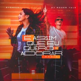 É Assim Que Eu Quero Te Adorar (remix) (part. DJ Roger Vale) - 2022 • Sencillo/EP