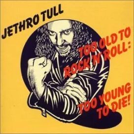 Too Old To Rock'N'Roll: Too Young To Die - 1976 • Álbum