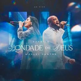 Bondade de Deus (Goodness Of God) (part. Weslei Santos) - 2022 • Sencillo/EP