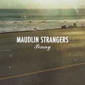 Maudlin Strangers - Penny - Álbum