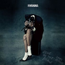 Love On The Brain (Dance Remixes) - 2016 • Sencillo/EP