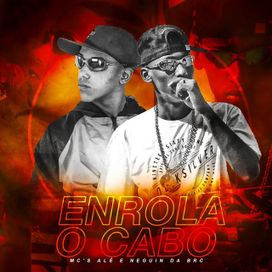 Enrola o Cabo (part. MC Neguin da BRC) - 2018 • Single/EP