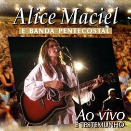 alice maciel e banda pentecostal ao vivo e testemunho - 2003 • Álbum