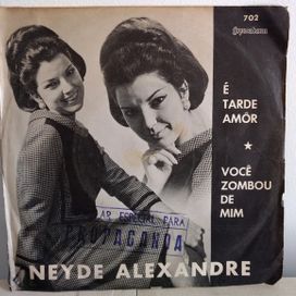 É Tarde Amor / Você Zombou de Mim. - Neyde Alexandre