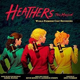Heathers: The Musical (World Premiere Cast Recording) - 2014 • Álbum