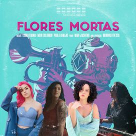 Flores Morta (part. Luana Granai, Mari Jacintho e Paula Araujo)  - 2021 • Single/EP