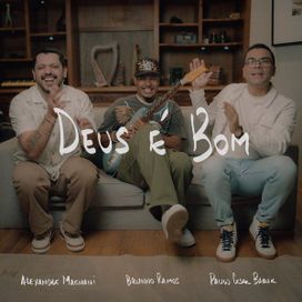 Deus é Bom (part. Alexandre Magnani e Brunno Ramos) - 2024 • Sencillo/EP