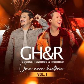 Uma Nova História, Vol.1 (Ao Vivo) - George Henrique &amp; Rodrigo