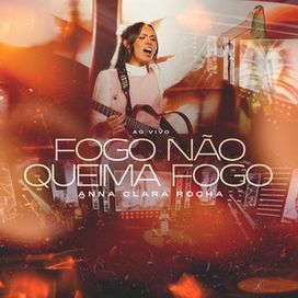 Fogo Não Queima Fogo (Ao Vivo) - 2025 • Álbum