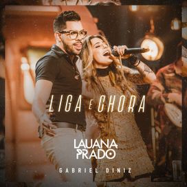 Liga e Chora (part. Gabriel Diniz) (Ao Vivo) - 2018 • Single/EP
