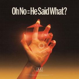 Oh No :: He Said What? - 2024 • Single/EP
