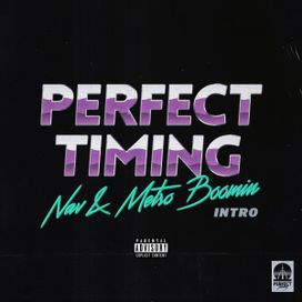 Perfect Timing (feat. NAV) (Intro) - 2017 • Single/EP
