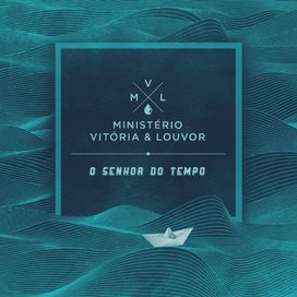O Senhor do Tempo - Ministério Vitória &amp; Louvor