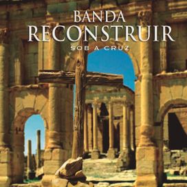Sob a Cruz - Banda Reconstruir