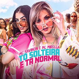Tô Solteira e Tá Normal (part. MC Savinon) - 2018 • Single/EP