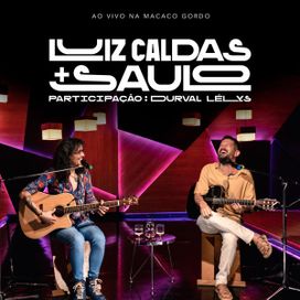 Luiz Caldas e Saulo (Ao Vivo Na Macaco Gordo) (part. Durval Lelys) - 2022 • Álbum