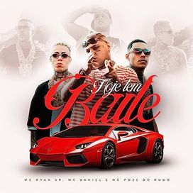Hoje Tem Baile (part. MC Ryan SP e Mc Poze do Rodo) - 2023 • Sencillo/EP