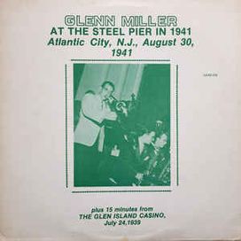 Glenn Miller At The Steel Pier In 1941 - 1968 • Álbum