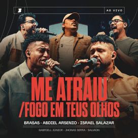 Me Atraiu / Fogo Em Teus Olhos (part. Israel Salazar, Brasas e Gabriell Júnior) - 2026 • Sencillo/EP