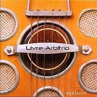 Acústico - Livre Arbitrio