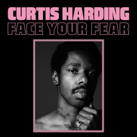 Face Your Fear  - Curtis Harding