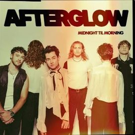AFTERGLOW  - Midnight Til Morning
