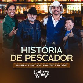 História de Pescador (Ao Vivo) (part. Guilherme &amp; Santiago)   - 2022 • Single/EP