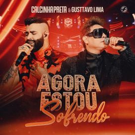 Agora Estou Sofrendo (part. Gusttavo Lima) - 2020 • Sencillo/EP