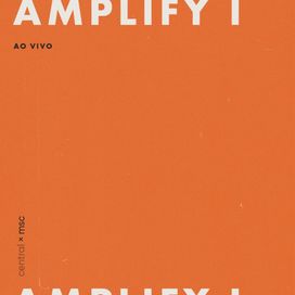 Amplify Vol. 1 (Ao Vivo) - 2018 • Álbum
