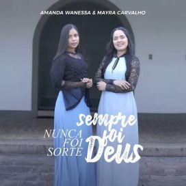Nunca Foi Sorte, Sempre Foi Deus (part. Mayra Carvalho) - 2019 • Single/EP