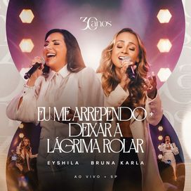 Eu Me Arrependo / Deixar a Lágrima Rolar (part. Eyshila) - 2025 • Single/EP