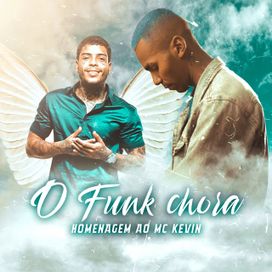 O Funk Chora - Homenagem Ao MC Kevin - 2021 • Single/EP