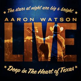 Deep In The Heart Of Texas: Aaron Watson Live - 2009 • Álbum