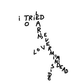 I Tried To Learn Love, Never Mind I'm Dead Inside - 2021 • Álbum
