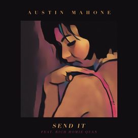 Send It (feat. Rich Homie Quan) - 2016 • Single/EP
