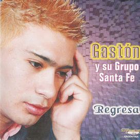 Regresa - Gaston y La Agrupación Santa Fe