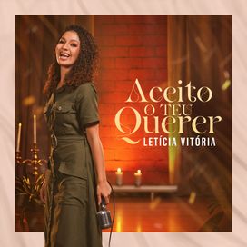 Aceito o Teu Querer - Letícia Vitória