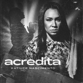 Acredita - Katiuce Nascimento